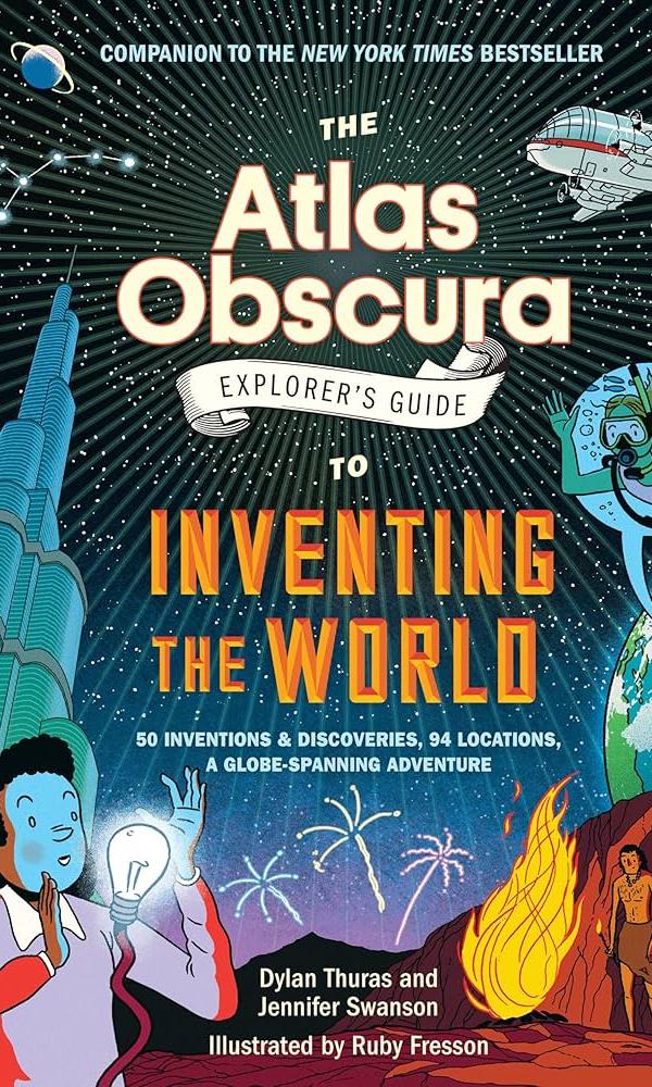 Atlas Obscura Explorer's Guide to INventing the World