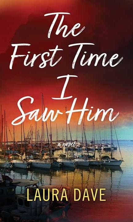 The First Time I Saw Him in Large Print by Laura Dave